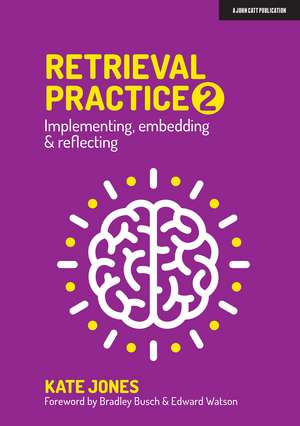 Retrieval Practice 2: Implementing, embedding & reflecting de Bradley Busch