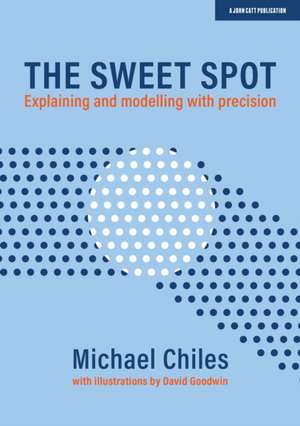 The Sweet Spot: Explaining and modelling with precision de Michael Chiles