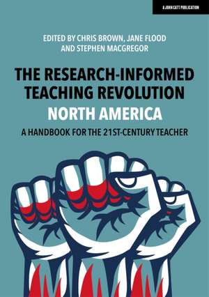 The Research-Informed Teaching Revolution - North America: A Handbook for the 21st Century Teacher de Chris Brown