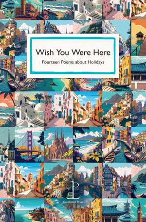 Wish You Were Here de Various Authors