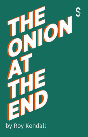 The Onion At The End de Roy Kendall