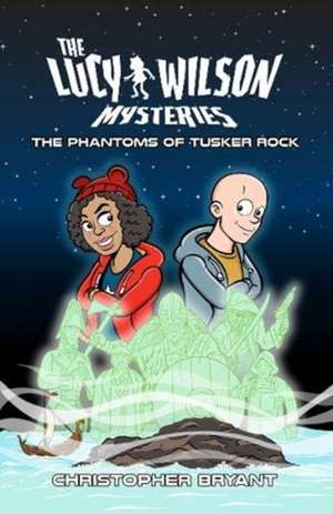 The Lucy Wilson Mysteries: The Phantoms of Tusker Rock de Christopher Bryant