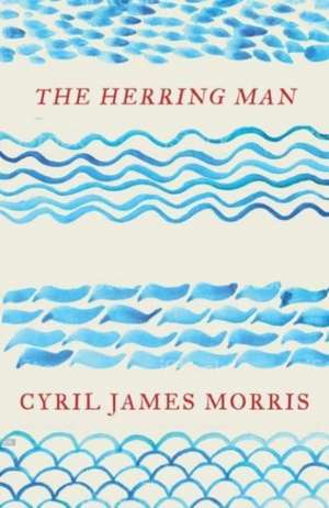 The Herring Man de Cyril James Morris