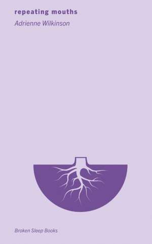 repeating mouths de Adrienne Wilkinson
