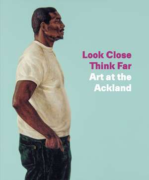 Look Close, Think Far: Art at the Ackland de Peter Nisbet