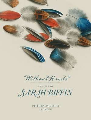 Without Hands: The Art of Sarah Biffin de Emma Rutherford