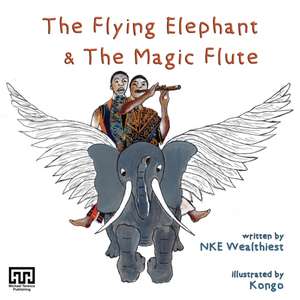 The Flying Elephant & The Magic Flute de Nke Wealthiest