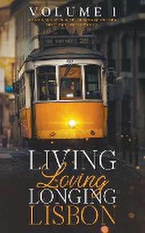 Living, Loving, Longing, Lisbon de Marina Pacheco