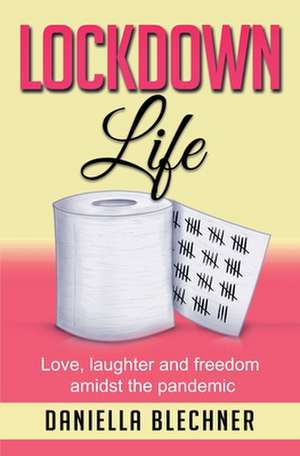 Lockdown Life de Daniella Blechner