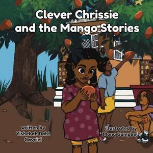 Clever Chrissie and the Mango Stories de Yishebah Baht Gavriel