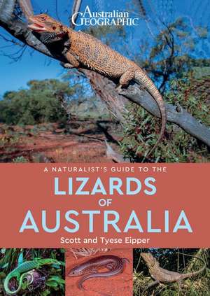 A Naturalist's Guide to the Lizards of Australia de Scott Eipper