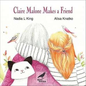 Claire Malone Makes a Friend de Nadia L King