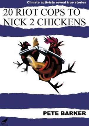 20 Riot Cops to Nick 2 Chickens de Pete Barker