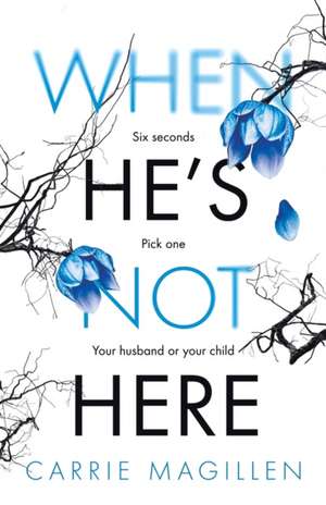 When He's Not Here de Carrie Magillen