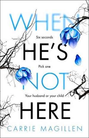 When He's Not Here de Carrie Magillen