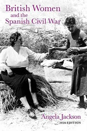 British Women and the Spanish Civil War de Angela Jackson