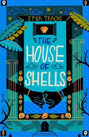 The House of Shells de Efua Traore