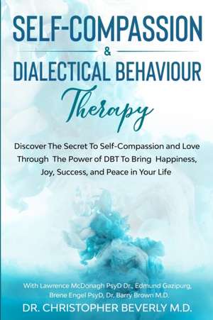 Self-Compassion & Dialectical Behaviour Therapy de Christopher Beverly