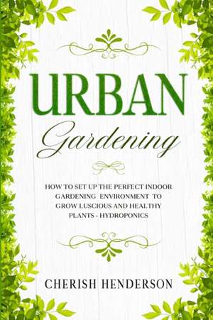 Urban Gardening de Cherish Henderson