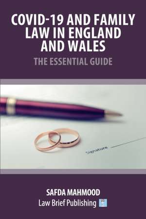 Covid-19 and Family Law in England and Wales - The Essential Guide de Safda Mahmood