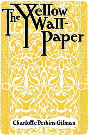 The Yellow Wallpaper de Charlotte Perkins Gilman