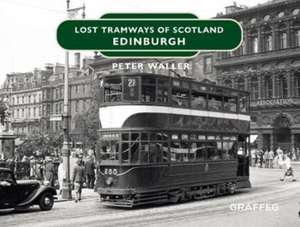 Lost Tramways of Scotland: Edinburgh de Peter Waller