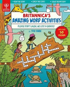 Please Don't Laugh, We Lost a Giraffe! [Britannica's Amazing Word Activities] de Tish Rabe