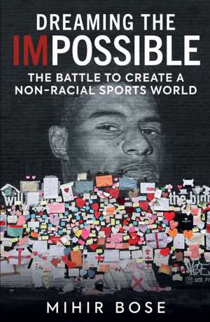 Dreaming the Impossible de Mihir Bose