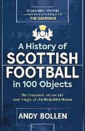 A History of Scottish Football in 100 Objects de Andy Bollen