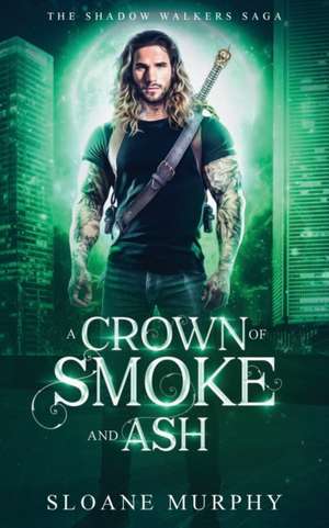 A Crown of Smoke and Ash de Sloane Murphy