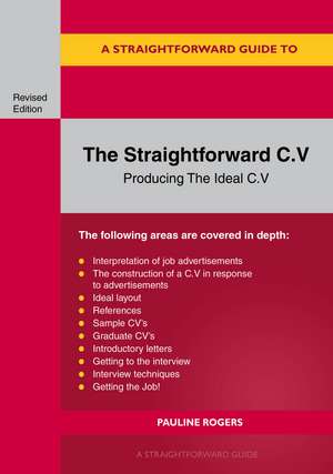 The Straightforward C.V.: Producing The Ideal C.V. de Pauline Rogers