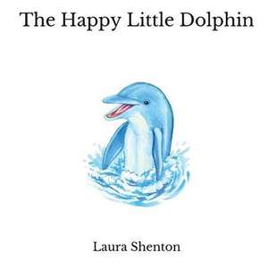 The Happy Little Dolphin de Laura Shenton