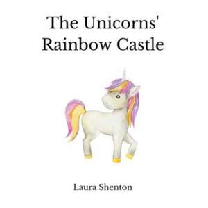 The Unicorns' Rainbow Castle de Laura Shenton