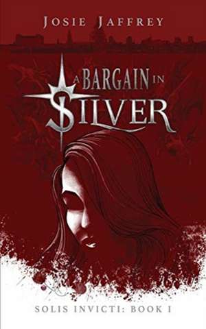 A Bargain in Silver de Josie Jaffrey