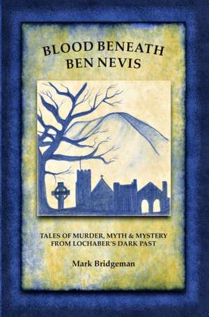 Blood Beneath Ben Nevis de Mark Bridgeman
