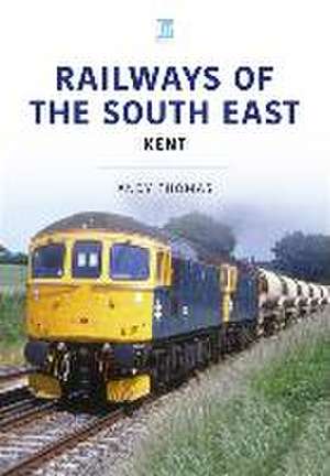 Railways of the South East: Kent de Andy Thomas