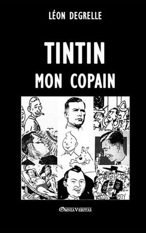 Tintin, mon copain de Léon Degrelle