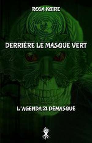 Derrière le masque vert de Rosa Koire