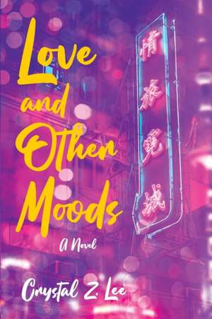 Love and Other Moods de Crystal Z. Lee