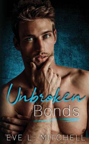 Unbroken Bonds de Eve L. Mitchell