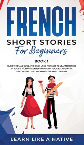 French Short Stories for Beginners Book 1 de Tbd