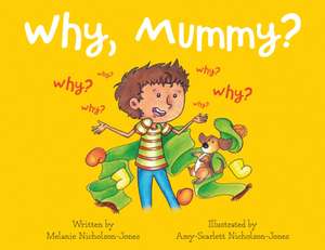 Nicholson-Jones, M: Why, Mummy? de Melanie Nicholson-Jones