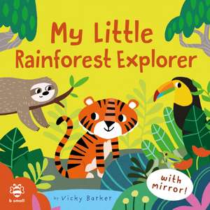 My Little Rainforest Explorer de Vicky Barker