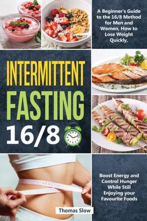 Intermittent Fasting 16/8 de Thomas Slow