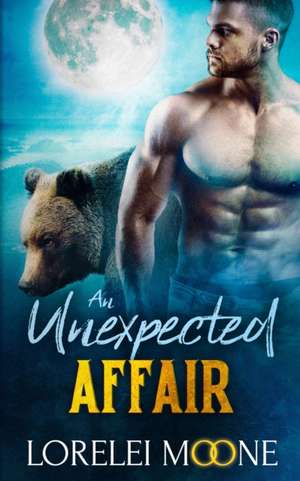 Scottish Werebear An Unexpected Affair de Lorelei Moone