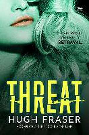 Threat de Hugh Fraser