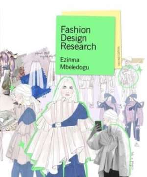 Fashion Design Research Second Edition de Ezinma Mbeledogu