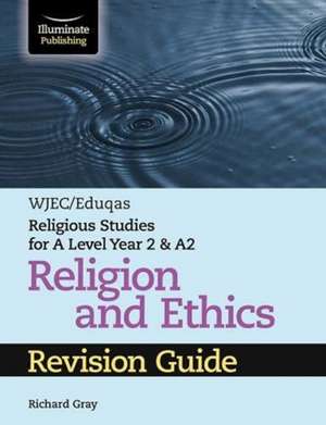 WJEC/Eduqas Religious Studies for A Level Year 2 & A2 Religion and Ethics Revision Guide de Richard Gray