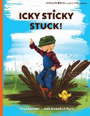 Icky Sticky Stuck! de Tanya Saunders