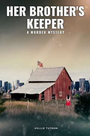 Her Brother's Keeper: (A Murder Mystery) de Hollie Tutrani